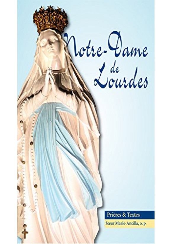 NOTRE-DAME DE LOURDES Collection Prières et textes