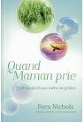 QUAND MAMAN PRIE L’efficacité d’une mère en prière