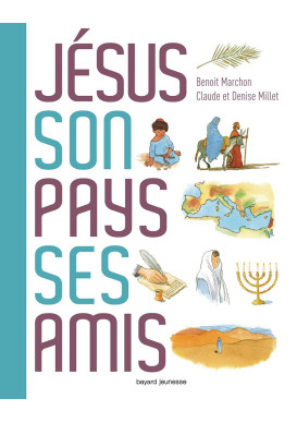 JÉSUS, SON PAYS, SES AMIS