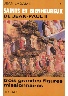 SAINTS ET BIENHEUREUX DE JEAN PAUL II T01/ 3 GRANDES FIGURES 