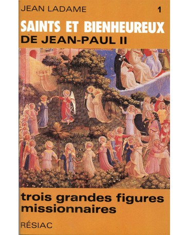SAINTS ET BIENHEUREUX DE JEAN PAUL II T01/ 3 GRANDES FIGURES 