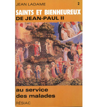SAINTS ET BIENHEUREUX DE JEAN PAUL II T02/ AU SERVICE DES MALADES 