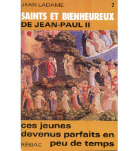 SAINTS ET BIENHEUREUX DE JEAN PAUL II T07/ CES JEUNES DEVENUS PARFAITS