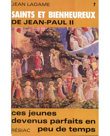 SAINTS ET BIENHEUREUX DE JEAN PAUL II T07/ CES JEUNES DEVENUS PARFAITS
