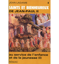 SAINTS ET BIENHEUREUX DE JEAN PAUL II T08/ AU SERVICE DE L'ENFANCE ET DE LA JEUNESSE
