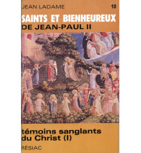SAINTS ET BIENHEUREUX DE JEAN PAUL II T10/TEMOINS SANGLANTS