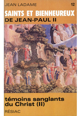 SAINTS ET BIENHEUREUX DE JEAN PAUL II T12/TEMOINS SANGLANTS