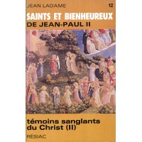 SAINTS ET BIENHEUREUX DE JEAN PAUL II T12/TEMOINS SANGLANTS