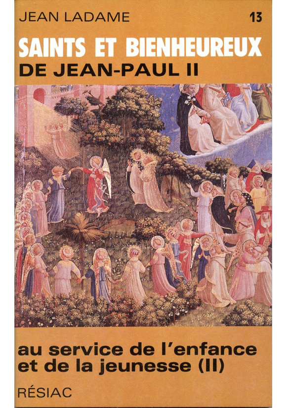 SAINTS ET BIENHEUREUX DE JEAN PAUL II T13/AU SERVICE DE L'ENFANCE