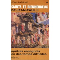 SAINTS ET BIENHEUREUX DE JEAN PAUL II T16/ APOTRES ESPAGNOLS 