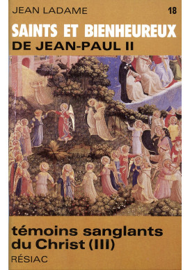 SAINTS ET BIENHEUREUX DE JEAN PAUL II T18/TEMOINS SANGLANTS