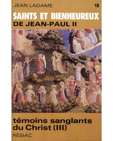 SAINTS ET BIENHEUREUX DE JEAN PAUL II T18/TEMOINS SANGLANTS