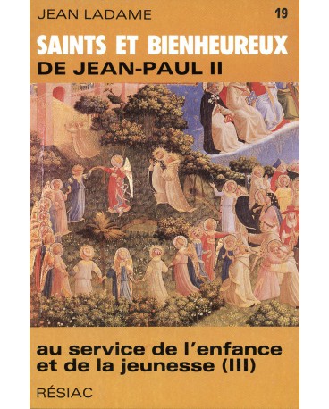SAINTS ET BIENHEUREUX DE JEAN PAUL II T19/AU SERVICE ENFANCE