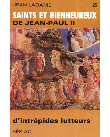 SAINTS ET BIENHEUREUX DE JEAN PAUL II T23/ INTREPIDES LUTTEURS (D')
