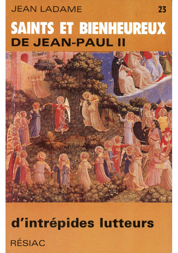 SAINTS ET BIENHEUREUX DE JEAN PAUL II T23/ INTREPIDES LUTTEURS (D')