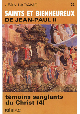 SAINTS ET BIENHEUREUX DE JEAN PAUL II T24/TEMOINS SANGLANTS DU CHRIST