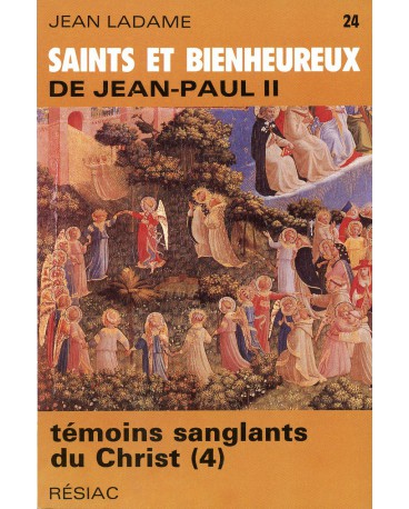 SAINTS ET BIENHEUREUX DE JEAN PAUL II T24/TEMOINS SANGLANTS DU CHRIST
