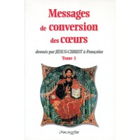 MESSAGES DE CONVERSION DES CŒURS - Tome 1