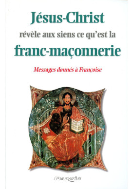 JESUS CHRIST REVÈLE AUX SIENS CE QU'EST LA FRANC MACONNERIE