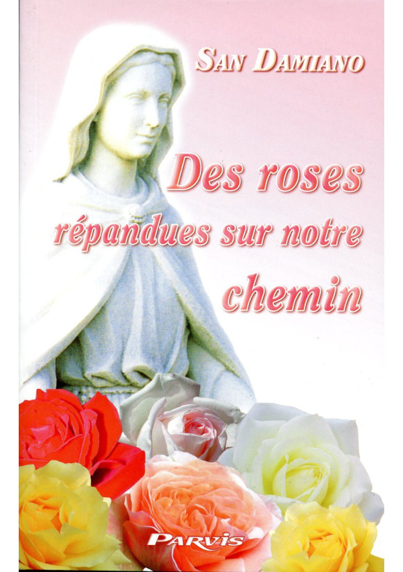 SAN DAMIANO DES ROSES RÉPANDUES SUR NOTRE CHEMIN 