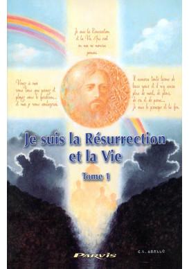 JE SUIS LA RESURRECTION ET LA VIE  - Tome 1 Entretiens avec Angela