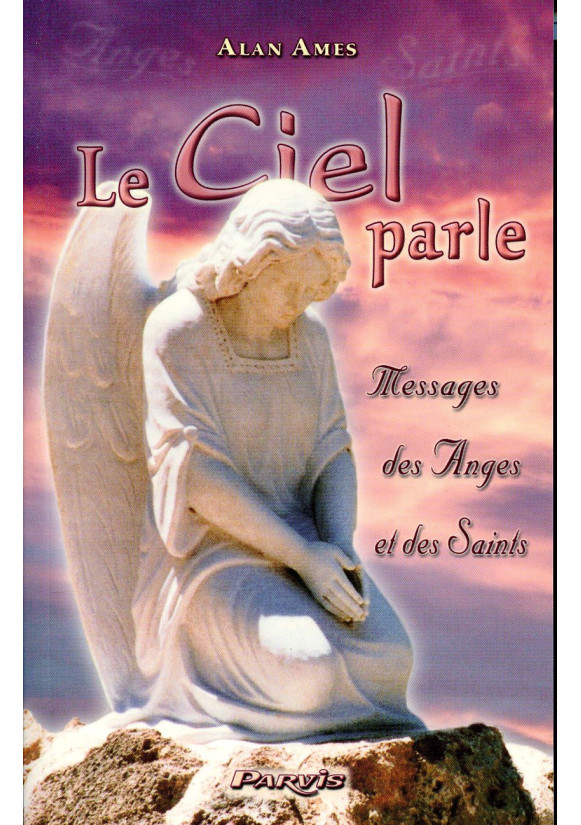 CIEL PARLE (LE) MESSAGES DES ANGES ET DES SAINTS