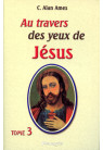 AU TRAVERS DES YEUX DE JESUS - Tome 3