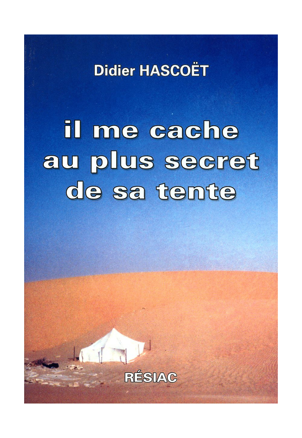 IL ME CACHE AU PLUS SECRET DE SA TENTE