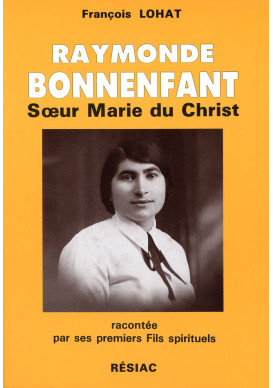 RAYMONDE BONNENFANT : SOEUR MARIE DU CHRIST