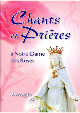 CHANTS ET PRIÈRES À NOTRE-DAME DES ROSES