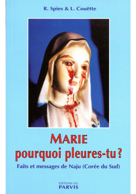 MARIE POURQUOI PLEURES TU ? Faits et messages de Naju 