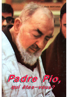 PADRE PIO QUI ETES-VOUS ? 