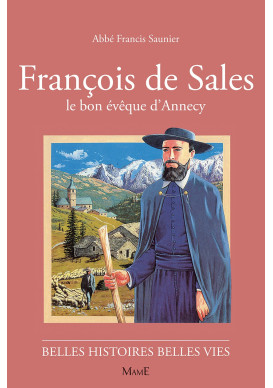 FRANCOIS DE SALES, le bon évêque d'Annecy