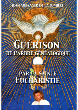 GUERISON DE L'ARBRE GÉNÉALOGIQUE PAR LA SAINTE EUCHARISTIE