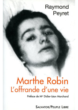 MARTHE ROBIN L'OFFRANDE D UNE VIE