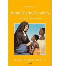 ANNE-MARIE JAVOUHEY, l'aventure missionnaire
