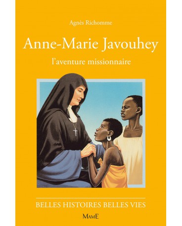 ANNE-MARIE JAVOUHEY, l'aventure missionnaire