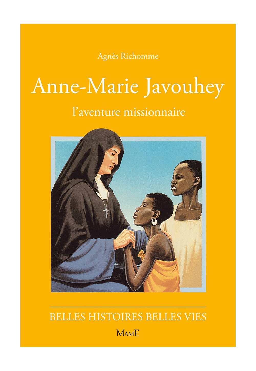 ANNE-MARIE JAVOUHEY, l'aventure missionnaire