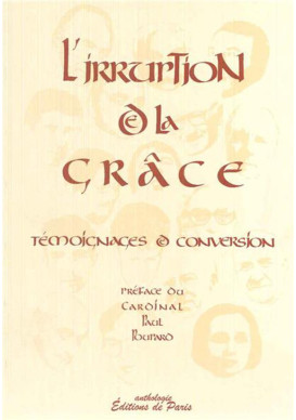 IRRUPTION DE LA GRACE (L') TEMOIGNAGES DE CONVERSION