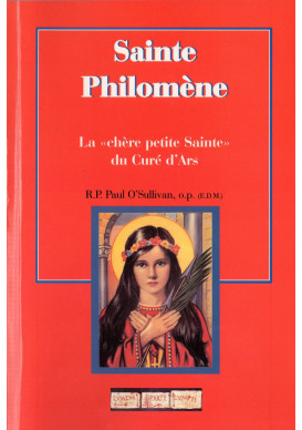 SAINTE PHILOMENE LA CHERE PETITE SAINTE DU CURE D'ARS