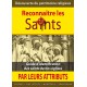 RECONNAITRE LES SAINTS PAR LEURS ATTRIBUTS Guide d’identification des saints de nos églises