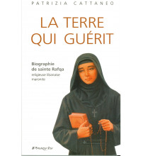 TERRE QUI GUÉRIT (LA) - Biographie de sainte Rafqa