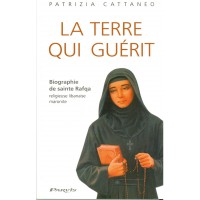 LA TERRE QUI GUÉRIT - Biographie de sainte Rafqa