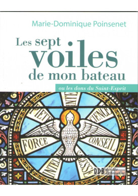 7 VOILES DE MON BATEAU (LES)  OU LES DONS DU SAINT-ESPRIT