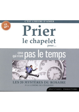 PRIER LE CHAPELET POUR CEUX QUI N’ONT PAS LE TEMPS Les 20 mystères du Rosaire à la lumière de l’Evangile