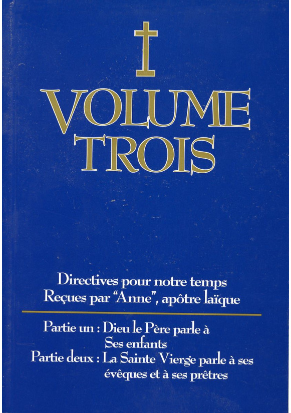 DIRECTIVES POUR NOTRE TEMPS RECUES PAR ANNE - Volume 3