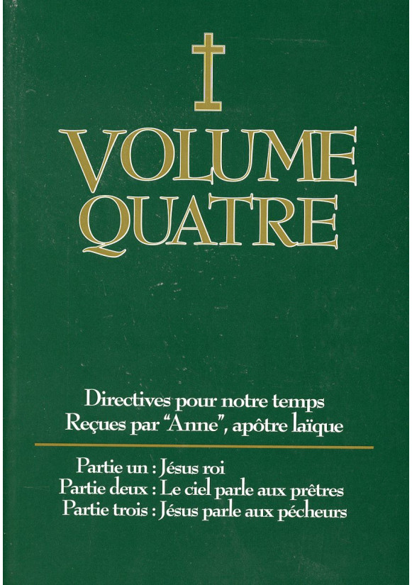 DIRECTIVES POUR NOTRE TEMPS RECUES PAR ANNE - Volume 4