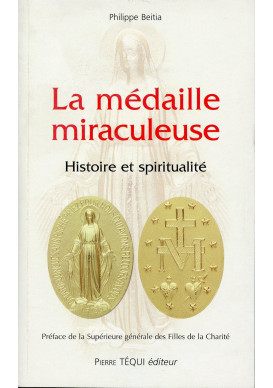 MEDAILLE MIRACULEUSE (LA) Histoire et spiritualité