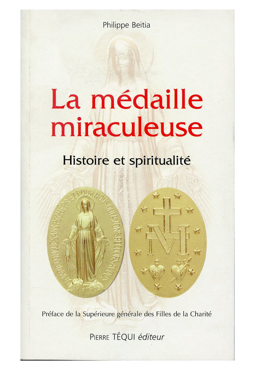 MEDAILLE MIRACULEUSE (LA) Histoire et spiritualité