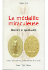 MEDAILLE MIRACULEUSE (LA) Histoire et spiritualité